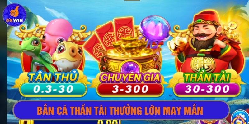 Bắn cá thần tài với nhiều bất ngờ thưởng lớn may mắn