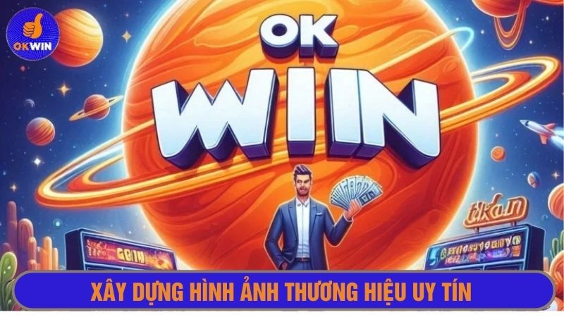 Chiến dịch Okwin xây dựng một hình ảnh nhà cái uy tín, an toàn