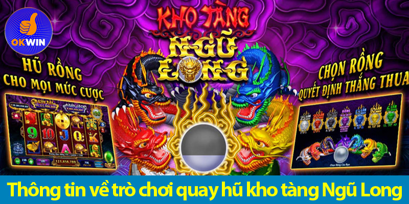Cách chơi nổ hũ kho tàng Ngũ Long đơn giản dễ trúng hũ to