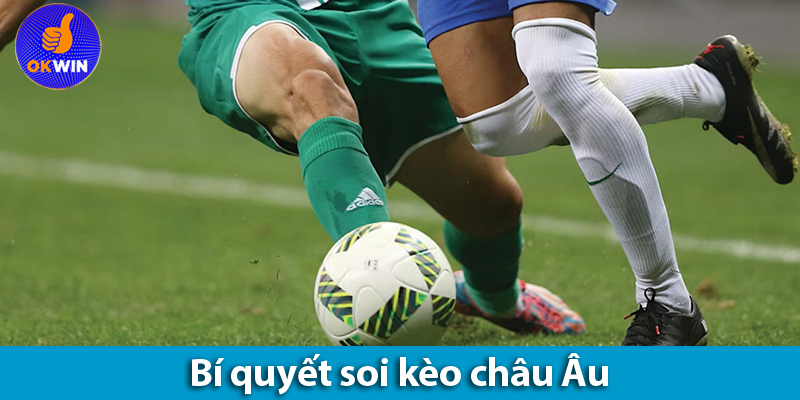Kèo châu Âu: Bí quyết chơi kèo 1x2 từ bet thủ chuyên nghiệp